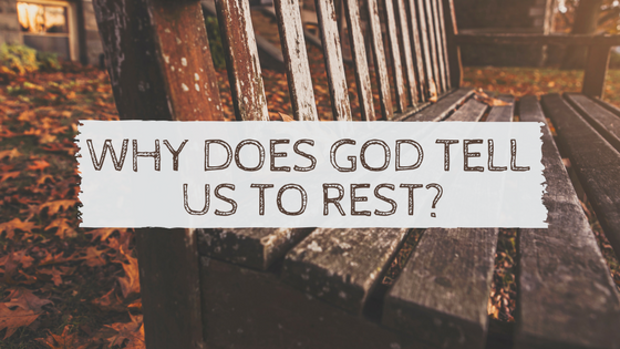 why-does-god-tell-us-to-rest